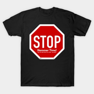 Stop Hammer Time! T-Shirt